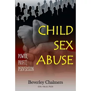 Child Sex Abuse: Power, Profit, Perversion
