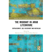 The Migrant in Arab Literature: Displacement, Self-Discovery and Nostalgia