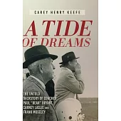 A Tide of Dreams: The Untold Backstory of Coach Paul ’Bear’ Bryant and Coaches Carney Laslie and Frank Moseley