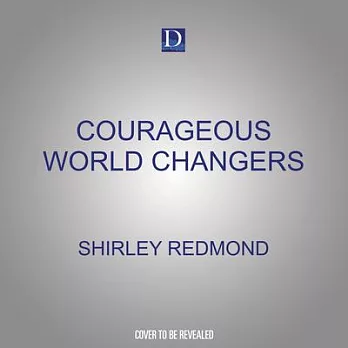 Courageous World Changers: 50 True Stories of Daring Women of God