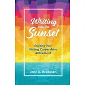 Writing into the Sunset: Starting Your Writing Career After Retirement
