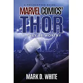 A Philosopher Reads...Marvel Comics’ Thor: If They Be Worthy