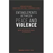 Entanglements Between Peace and Violence: New Interdisciplinary Approaches