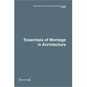 Dimensions. Journal of Architectural Knowledge Vol. 2, No. 4/2022: Essentials of Montage in Architecture