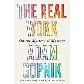 The Real Work: The Mystery of Mastery