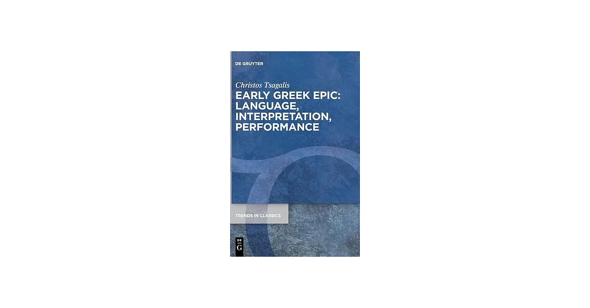 Epic Language 博客來-Early Greek Epic: Language, Interpretation, Performance