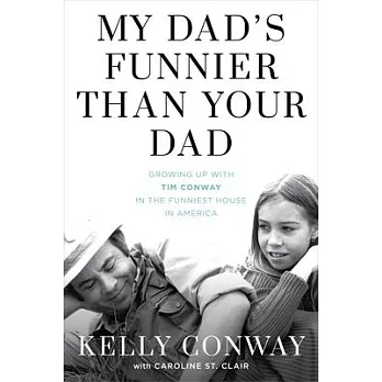 My Dad’s Funnier Than Your Dad: Growing Up with Tim Conway in the Funniest House in America