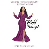 Bold Enough: A Journey from Discouragement to Encouragement