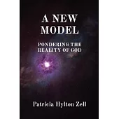 A New Model: Pondering the Reality of God