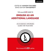 The Researched Guide to English as an Additional Language: An Evidence-Informed Guide for Teachers