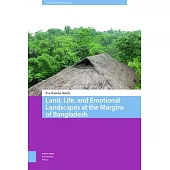 Land, Life, and Emotional Landscapes at the Margins of Bangladesh