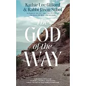 The God of the Way: A Journey Into the Stories, People, and Faith That Changed the World Forever