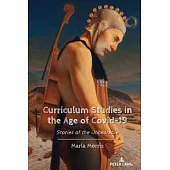 Curriculum Studies in the Age of Covid-19: Stories of the Unbearable