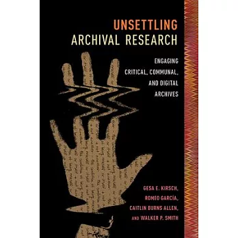 Unsettling Archival Research: Engaging Critical, Communal, and Digital Archives