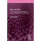 Man Into Wolf: An Anthropological Interpretation of Sadism, Masochism and Lycanthropy