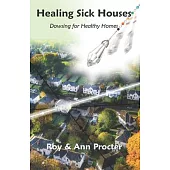 Healing Sick Houses: Dowsing for Healthy Homes