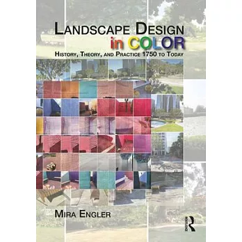 Landscape Design in Color: History, Theory, and Practice 1750 to Today