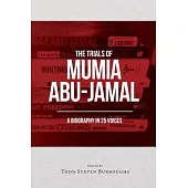 The Trials of Mumia Abu-Jamal: A Biography in 25 Voices