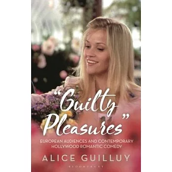 ’Guilty Pleasures’: European Audiences and Contemporary Hollywood Romantic Comedy