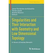 Singularities and Their Interaction with Geometry and Low Dimensional Topology: In Honor of András Némethi