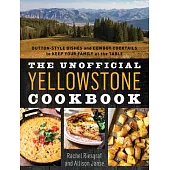Dinner with the Duttons: The Unofficial Cookbook for Fans of Tv’s Yellowstone