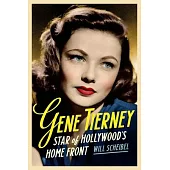 Gene Tierney: Star of Hollywood’s Home Front