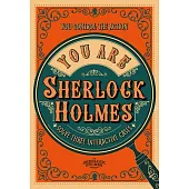 You Are Sherlock Holmes: You Control the Action: Three Interactive Cases