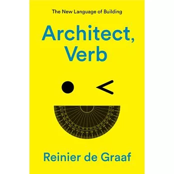 Architect, Verb.: The New Language of Building