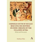 Indic Origins of the Yulanpen Sūtra: The Chindian Myth of Mulian Rescuing His Mother