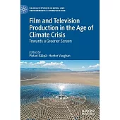 Film and Television Production in the Age of Climate Crisis: Towards a Greener Screen