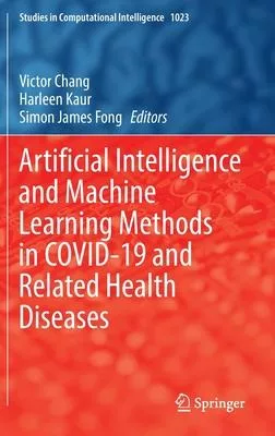 Artificial Intelligence and Machine Learning Methods in Covid-19 and Related Health Diseases