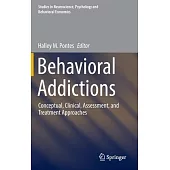 Behavioral Addictions: Conceptual, Clinical, Assessment, and Treatment Approaches