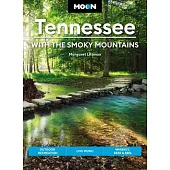 Moon Tennessee: With the Smoky Mountains: Outdoor Recreation, Live Music, Whiskey, Beer & BBQ