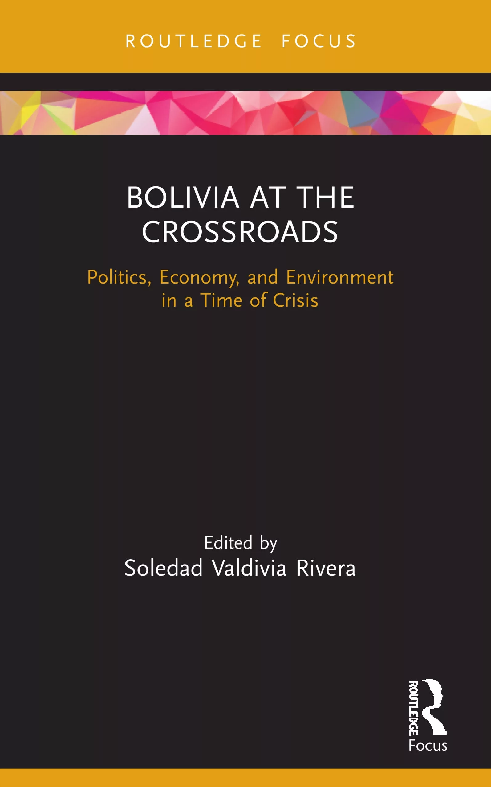 Bolivia at the Crossroads: Politics, Economy, and Environment in a Time of Crisis