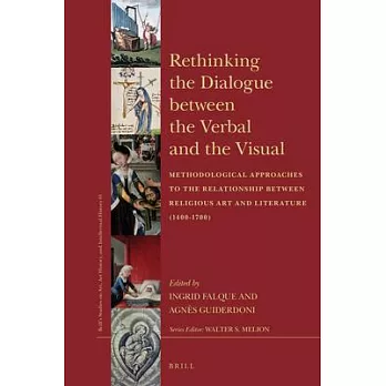 Rethinking the Dialogue Between the Verbal and the Visual: Methodological Approaches to the Relationship Between Religious Art and Literature (1400-17
