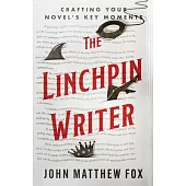 The Linchpin Writer: Crafting Your Novel’s Key Moments
