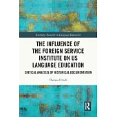 The Influence of the Foreign Service Institute on Us Language Education: Critical Analysis of Historical Documentation