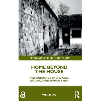 Home Beyond the House: Transformation of Life, Place, and Tradition in Rural China