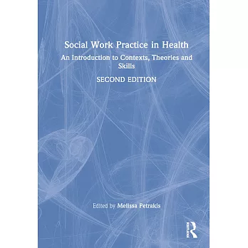 Social work practice in health  ; an introduction to contexts, theories and skills
