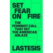 Set Fear on Fire: The Feminist Call That Set South America Ablaze