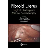 Fibroid Uterus Surgical Challenges in Minimal Access Surgery: Surgical Challenges in Minimal Access Surgery