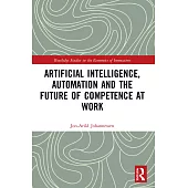 Artificial Intelligence, Automation and the Future of Competence at Work