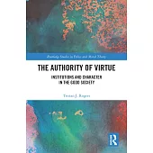 The Authority of Virtue: Institutions and Character in the Good Society