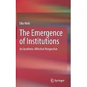 The Emergence of Institutions: An Aesthetic-Affective Perspective