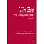 A History of Russian Literature: Comprising ’a History of Russian Literature’ and ’Contemporary Russian Literature’