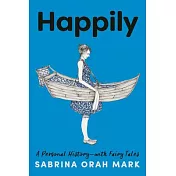 Happily: A Personal History, with Fairy Tales
