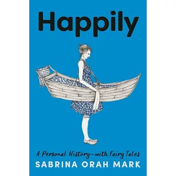 Happily: A Personal History, with Fairy Tales