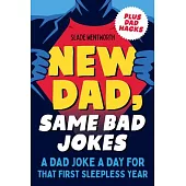 New Dad, Same Bad Jokes: A Dad Joke a Day for That First Sleepless Year