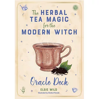 The Herbal Tea Magic for the Modern Witch Oracle: A 40-Card Deck and Guidebook for Creating Tea Readings, Herbal Spells, and Magical Rituals