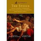 Gateway to the Stoics: Marcus Aurelius’s Meditations, Epictetus’s Enchiridion, and Selections from Seneca’s Letters